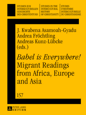 cover image of «Babel is Everywhere!» Migrant Readings from Africa, Europe and Asia
